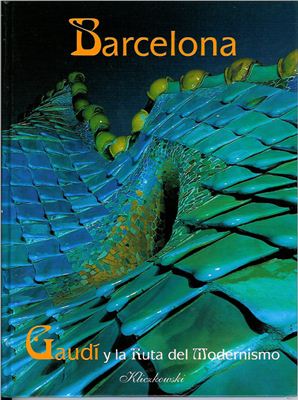 Kliczkowski H. Barcelona. Gaudi Y La Ruta Del Modernismo