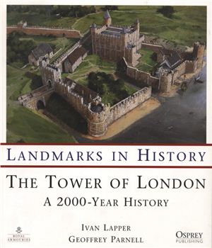 Parnell Geoffrey, Lapper Ivan. The Tower of London