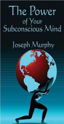 Murphy Joseph. The Power of Your Subconscious Mind