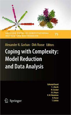 Gorban A.N., Roose D. (editors) Coping with Complexity: Model Reduction and Data Analysis