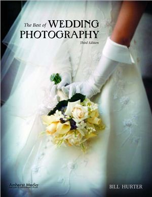 Hurter Bill. The Best of Wedding Photography