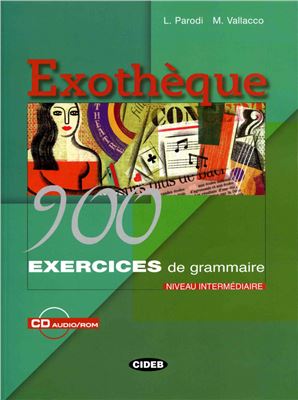 Parodi L., Vallacco M. Exothèque 900 Exercices de Grammaire. Niveau Intermédiaire