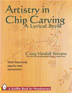 Stevens C.V. Artistry in Chip Carving - A Lyrical Style