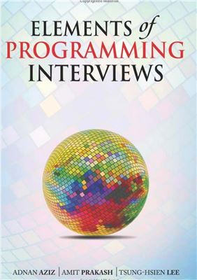 Aziz A., Lee T., Prakash A. Elements of Programming Interviews: The Insiders' Guide