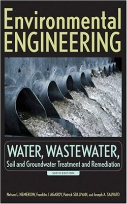 Nemerow N.L., Agardy F.J., Sullivan P., Salvato J.A. (Editors). Environmental engineering. Water, wastewater, soil, and groundwater treatment and remediation