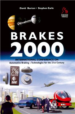 Barton D., Earle S. (Ed.) Brakes 2000: Automotive Braking - Technologies for the 21st Century (The International Conference)