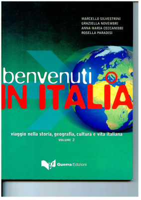 Silvestrini M., Novembri G., Ceccanibbi A.M., Paradisi R. Benvenuti in Italia. Viaggio nella storia, geografia, cultura e vita italiana. Volume 2