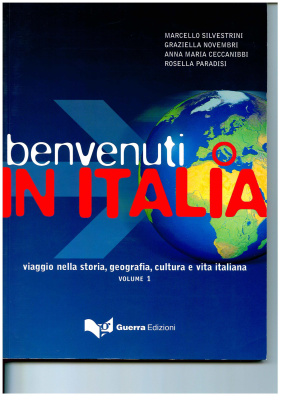 Silvestrini M., Novembri G., Ceccanibbi A.M., Paradisi R. Benvenuti in Italia. Viaggio nella storia, geografia, cultura e vita italiana. Volume 1
