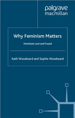 Woodward K., Woodward S. Why Feminism Matters. Feminism Lost and Found