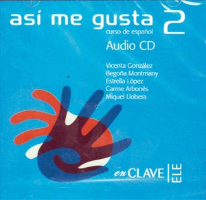 Arbones C., Gonzales V. Así me gusta 2. Curso de español. Audio