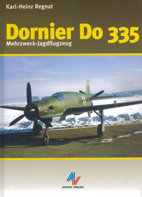 Regnat Karl-Heinz. Dornier Do 335. Mehrzweck-Jagdflugzeug