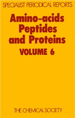 Amino Acids, Peptides, and Proteins. V. 06. A Review of the Literature Published during 1973. R.C. Sheppard (senior reporter) [A Specialist Periodical Report]