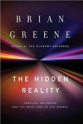 Greene B. The Hidden Reality: Parallel Universes and the Deep Laws of the Cosmos