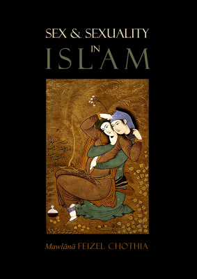 Feizel Chothia M. Sex & Sexuality in Islam