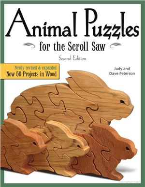 Peterson Judy, Peterson Dave. Animal Puzzles for the Scroll Saw. Now 50 Projects in Wood