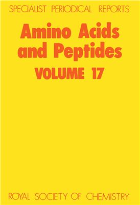 Amino Acids, Peptides, and Proteins. V. 17. A Review of the Literature Published during 1984. J.H. Jones (senior reporter) [A Specialist Periodical Report]