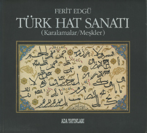 Edgü Ferit. Türk hat sanati (Karalamalar / Meşkler)