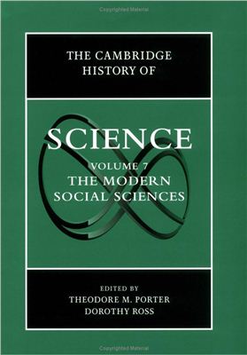 Porter Theodore, Ross Dorothy. The Cambridge History of Science, Volume 7: The Modern Social Sciences