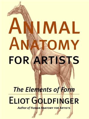 Goldfinger Eliot. Animal Anatomy for Artists