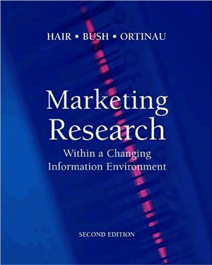 Hair Joseph H., Bush Robert P., Ortinau David J. Marketing Research within a changing information environment. Second Edition