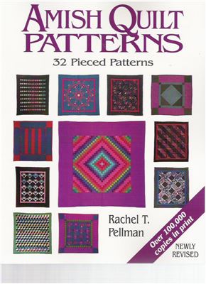 Pellman Rachel. Amish Quilt Patterns: 32 Pieced Patterns