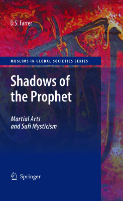 Farrer D.S. Shadows of the Prophet: Martial Arts and Sufi Mysticism