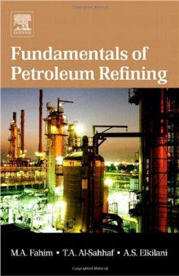 Fahim M.A., Sahhaf T.A., Elkilani A.S. Fundamentals of Petroleum Refining