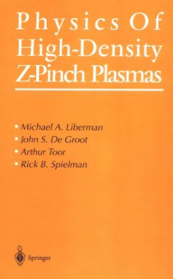 Liberman M.A., De Groot J.S., Toor A., Spielman R.B. Physics of High-Density Z-Pinch Plasmas