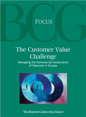 BCG. The Customer Value Challenge Managing the Commercial Investments of Telecoms in Europe