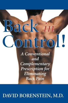 Borenstein D., M.D. Back in Control: Your Complete Prescription for Preventing, Treating, and Eliminating Back Pain from Your Life