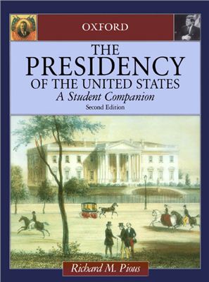 Pious Richard M. The Presidency of the United States: A Student Companion