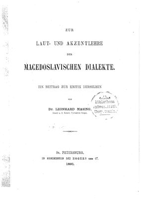 Masing Leonhard. Zur Laut - und Akzentlehre der Macedoslavischen dialekte