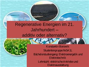 Regenerative Energien im 21. Jahrhundert - additiv oder alternativ?