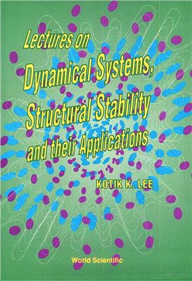 Lee K.K. Lectures on Dynamical Systems, Structural Stability and Their Applications