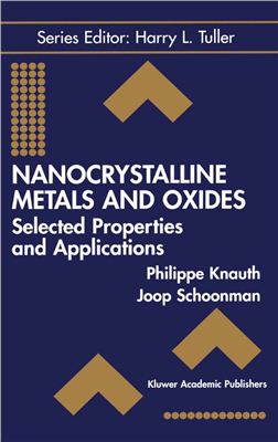 Knauth P., Schoonman J. Nanocrystalline metals and oxides. Selected Properties and Applications
