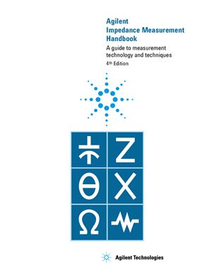 Agilent Impedance Measurement Handbook. A guide to measurement, technology and techniques