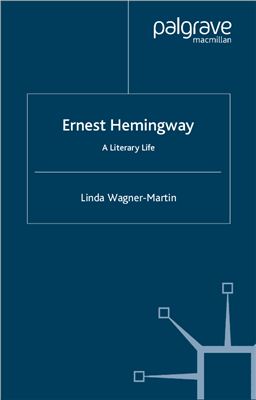 Wagner-Martin Linda. Ernest Hemingway. A Literary Life