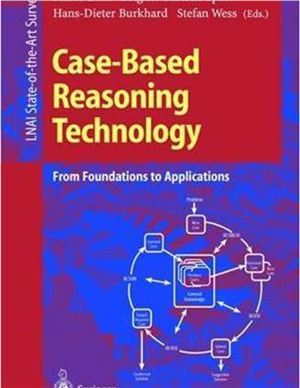 Lenz M., Bartsch-Sp?rl B., Burkhard H.-D., Wess S. (eds.) Case-Based Reasoning Technology. From Foundations to Applications
