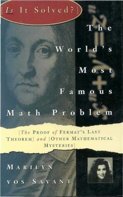 Vos Savant M. The World's Most Famous Math Problem: The Proof of Fermat's Last Theorem and Other Mathematical Mysteries