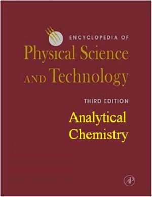 Meyers R.A. (ed.) Encyclopedia of Physical Science and Technology, 3rd Edition, 18 volume set. Analytical Chemistry