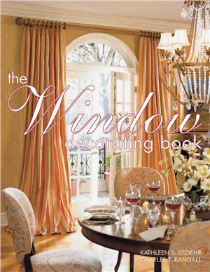 Stoehr Kathleen S., Randall Charles T. The Window Decorating Book