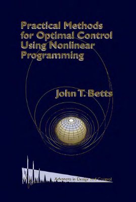 Betts J.T. Practical Methods for Optimal Control Using Nonlinear Programming