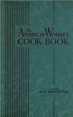 Ruth Berolzheimer. The American Woman's Cook Book