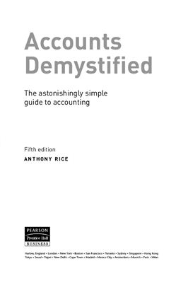 Rice A. Accounts Demystified: The Astonishingly Simple Guide to Accounting