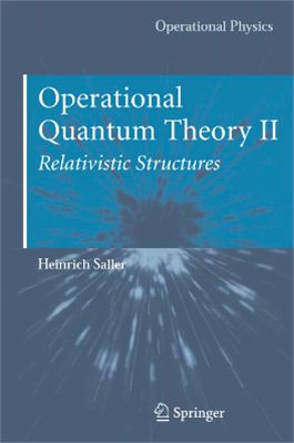Saller H. Operational Quantum Theory II: Relativistic Structures