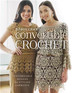 Chan D. Convertible Crochet: Customizable Designs for Stylish Garments