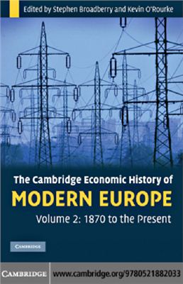 Broadberry S., O'Rourke K.H. The Cambridge Economic History of Modern Europe: Volume 2, 1870 to the Present
