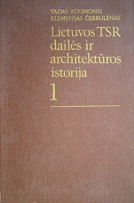 Adomonis Tadas, Čerbulėnas Klemensas. Lietuvos TSR dailės ir architektūros istorija (D. 1)