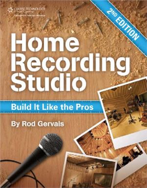 Rod Gervais Home Recording Studio Build It Like the Pros (2 edition)