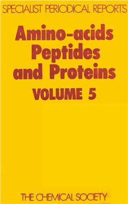 Amino Acids, Peptides, and Proteins. V. 05. A Review of the Literature Published during 1972. R.C. Sheppard (senior reporter) [A Specialist Periodical Report]